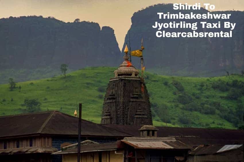 Shirdi To Trimbakeshwar Taxi By Clearcabsrental