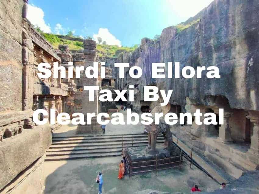 Shirdi To Ellora Caves Taxi By Clearcabsrental