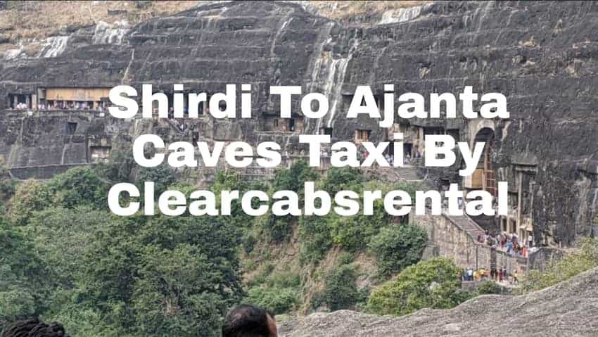 Shirdi to Ajanta Taxi By Clearcabsrental