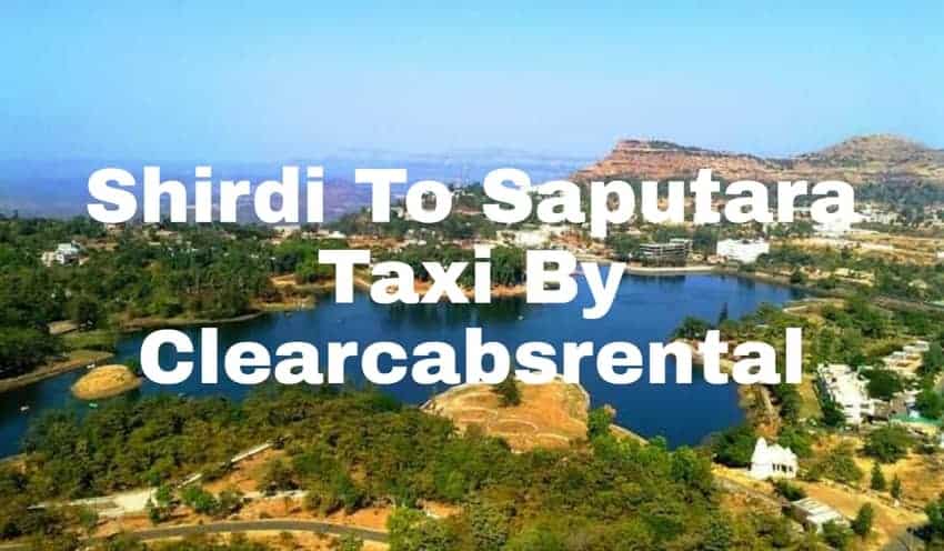 Shirdi To Saputara Taxi By Clearcabsrental