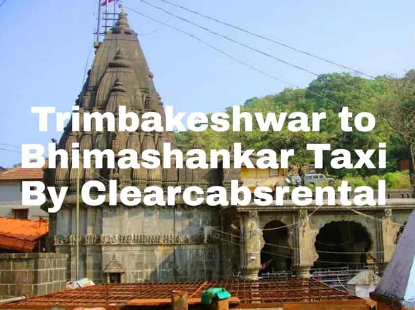 Trimbakeshwar To Bhimashankar Taxi By Clearcabsrental