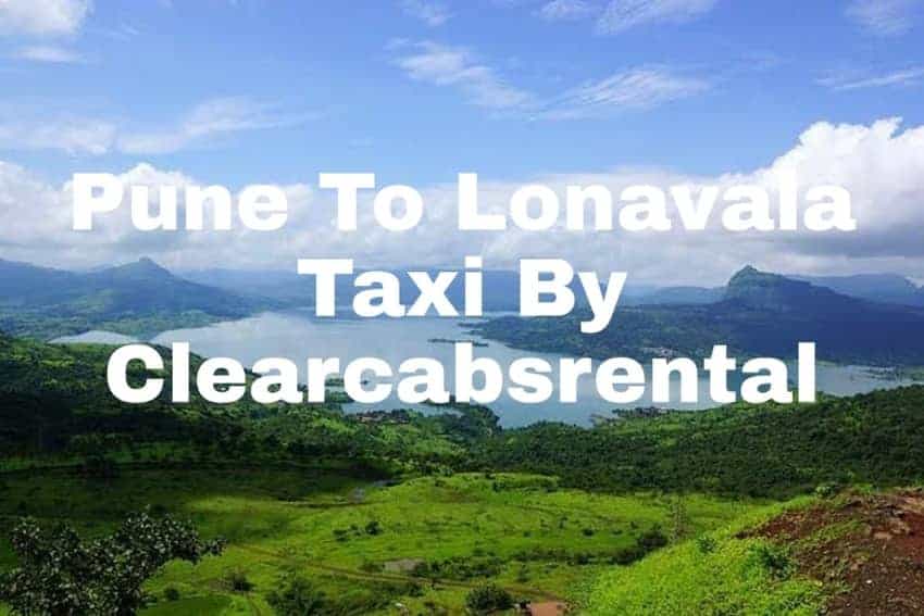 Pune to Lonavala Taxi By Clearcabsrental