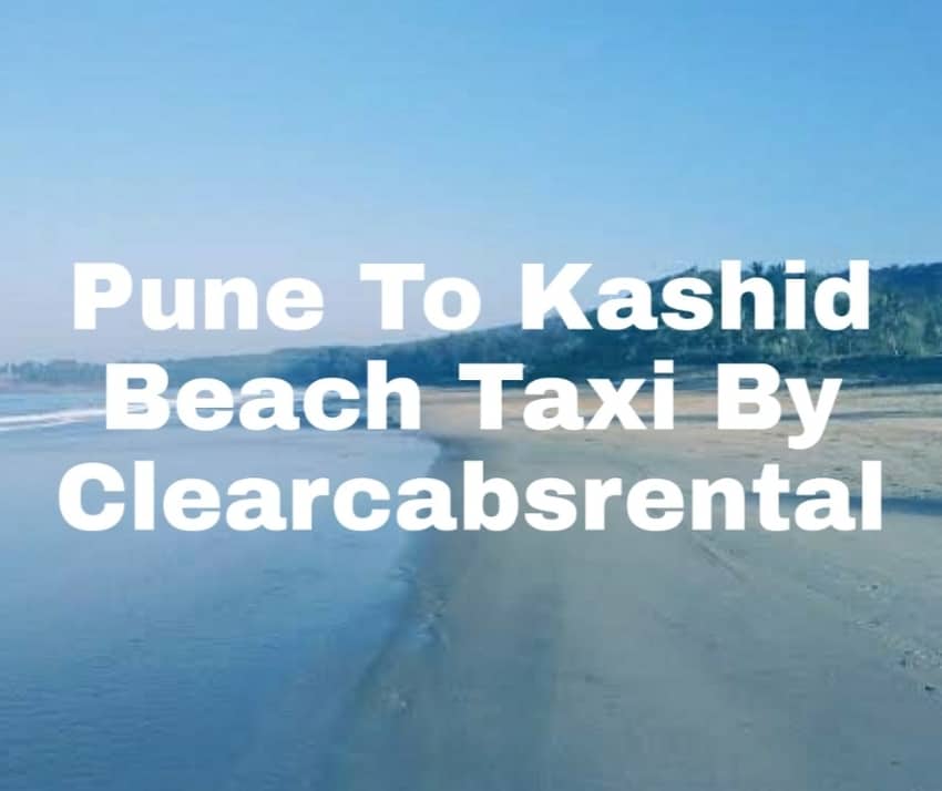 Pune To Kashid Beach Taxi By Clearcabsrental