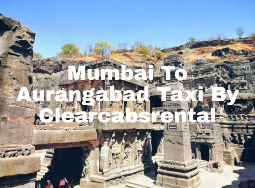 Mumbai To Aurangabad Taxi By Clearcabsrental