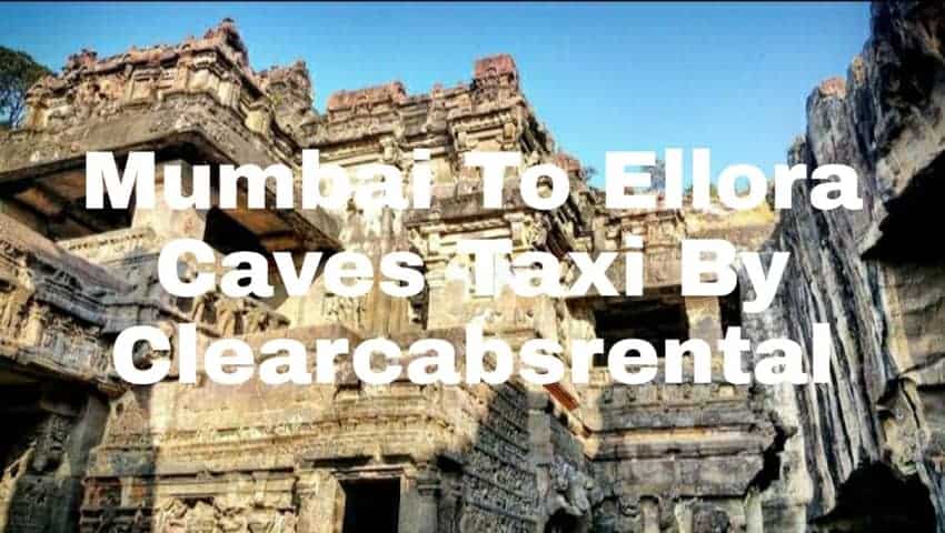 Mumbai To Ellora Taxi By Clearcabsrental