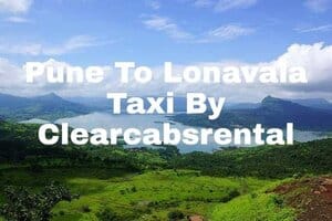 Pune to Lonavala Taxi By Clearcabsrental