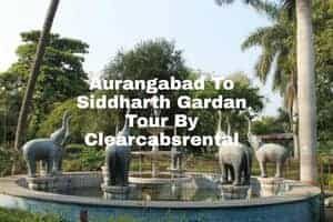 Aurangabad To Siddhart Gardan Cab By Clearcabsrental