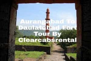 Daulatabad Fort Tour By Clearcabsrental